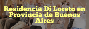 Residencia Di Loreto en Provincia de Buenos Aires