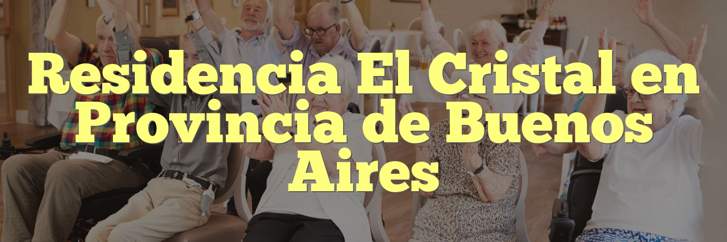 Residencia El Cristal en Provincia de Buenos Aires