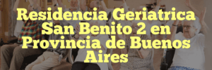 Residencia Geriatrica San Benito 2 en Provincia de Buenos Aires