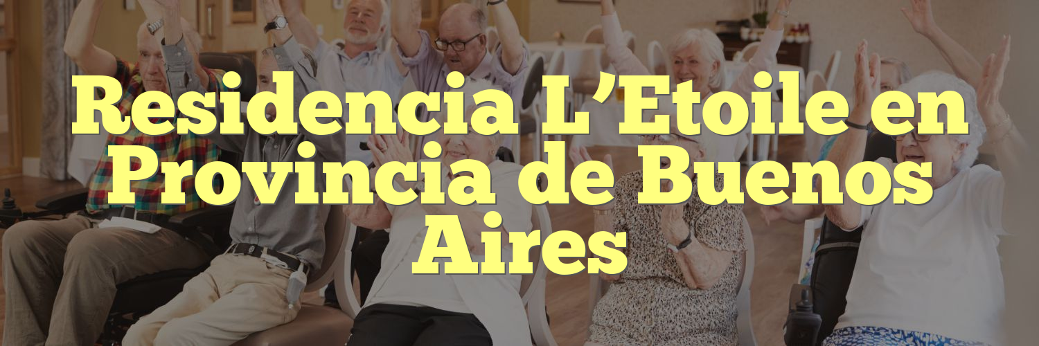 Residencia L’Etoile en Provincia de Buenos Aires