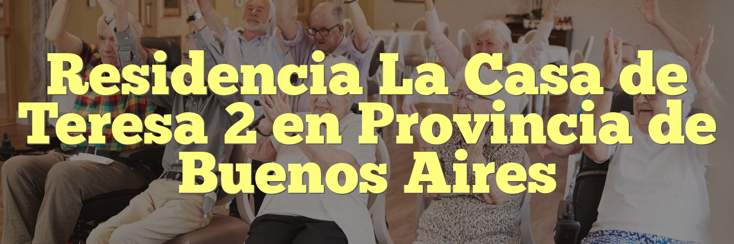 Residencia La Casa de Teresa 2 en Provincia de Buenos Aires
