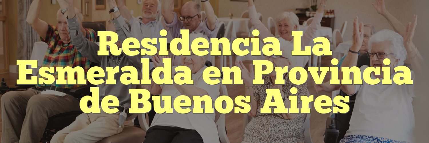 Residencia La Esmeralda en Provincia de Buenos Aires