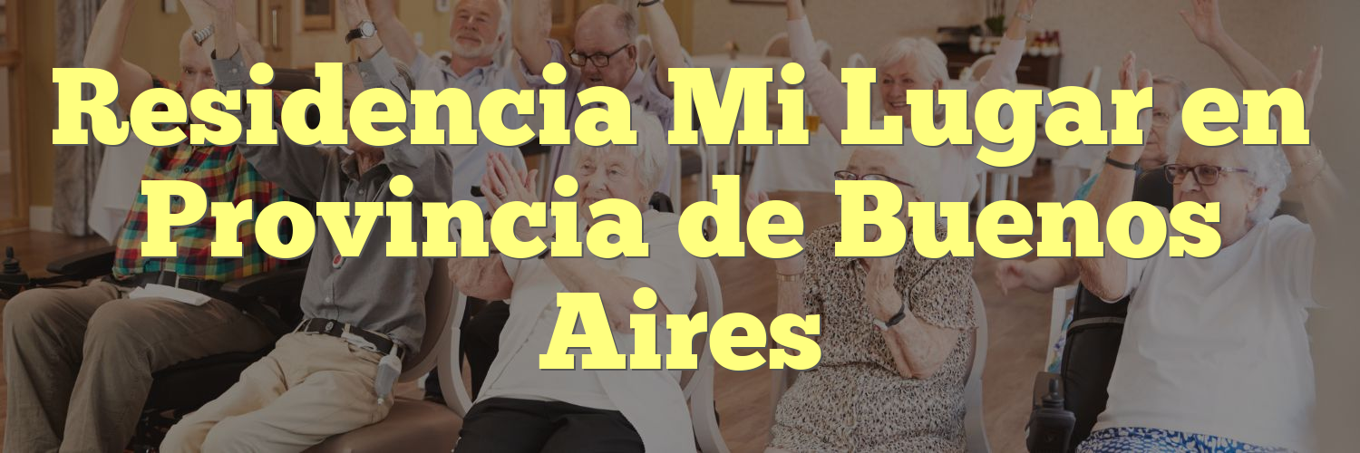Residencia Mi Lugar en Provincia de Buenos Aires
