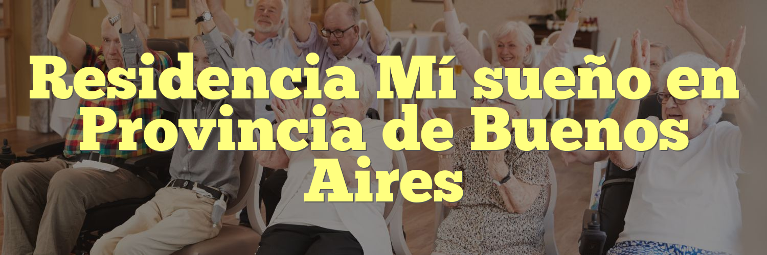 Residencia Mí sueño en Provincia de Buenos Aires