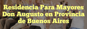 Residencia Para Mayores Don Augusto en Provincia de Buenos Aires