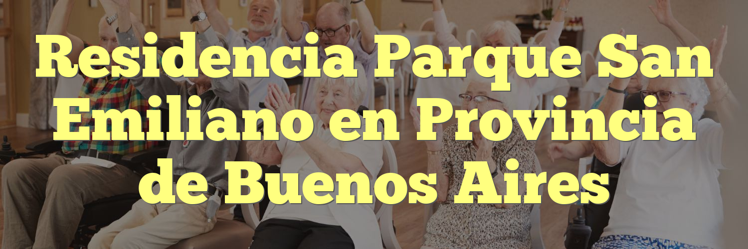 Residencia Parque San Emiliano en Provincia de Buenos Aires