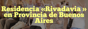 Residencia «Rivadavia » en Provincia de Buenos Aires