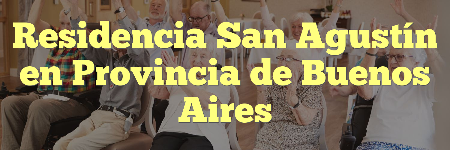 Residencia San Agustín en Provincia de Buenos Aires