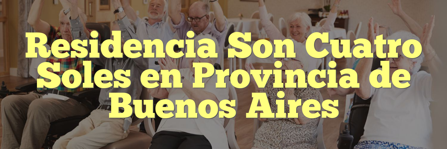 Residencia Son Cuatro Soles en Provincia de Buenos Aires