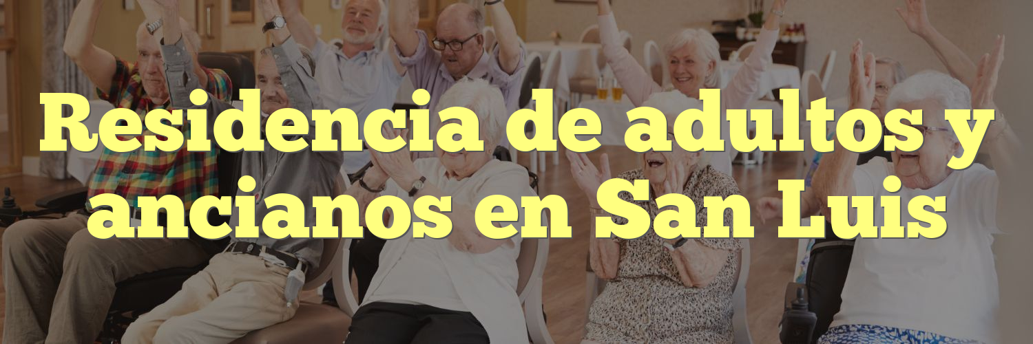 Residencia de adultos y ancianos en San Luis