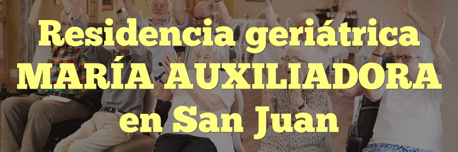Residencia geriátrica MARÍA AUXILIADORA en San Juan