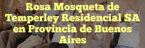 Rosa Mosqueta de Temperley Residencial SA en Provincia de Buenos Aires