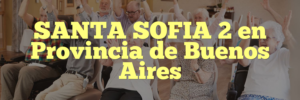 SANTA SOFIA 2 en Provincia de Buenos Aires