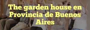 The garden house en Provincia de Buenos Aires