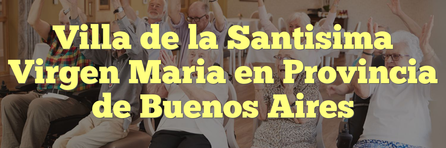 Villa de la Santisima Virgen Maria en Provincia de Buenos Aires