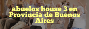 abuelos house 3 en Provincia de Buenos Aires