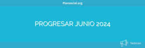 PROGRESAR JUNIO 2024