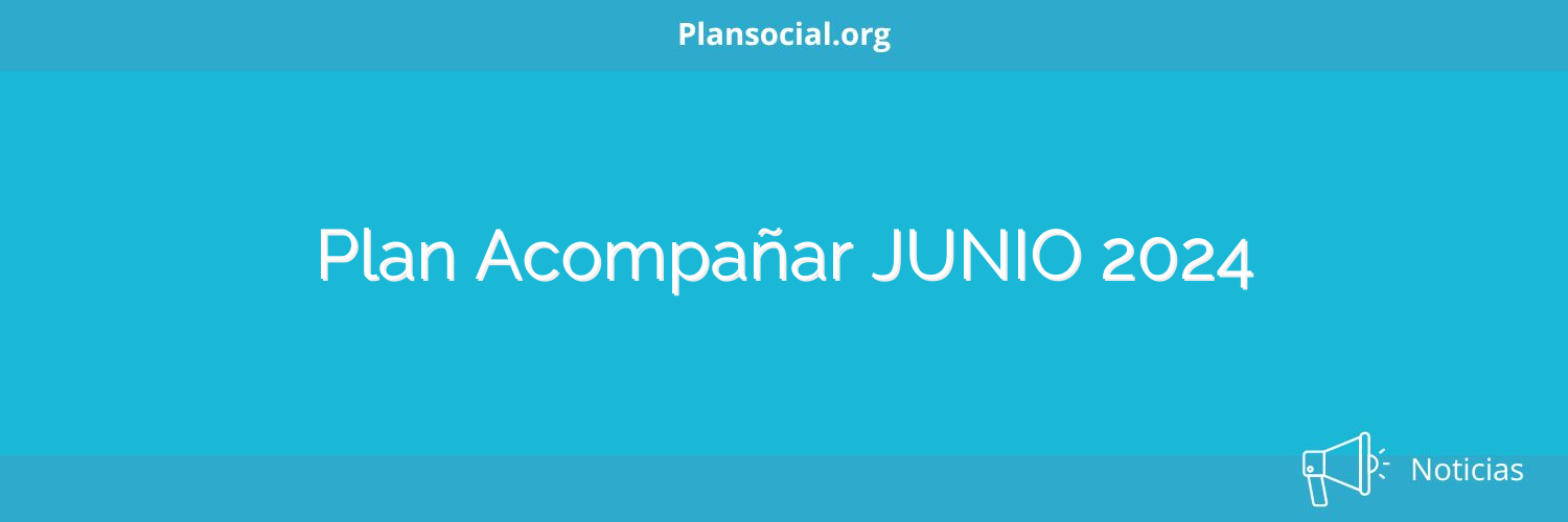 Plan Acompañar JUNIO 2024