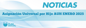 Asignación Universal por Hijo AUH ENERO 2025