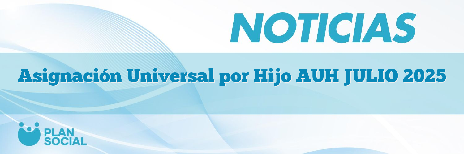 Asignación Universal por Hijo AUH JULIO 2025