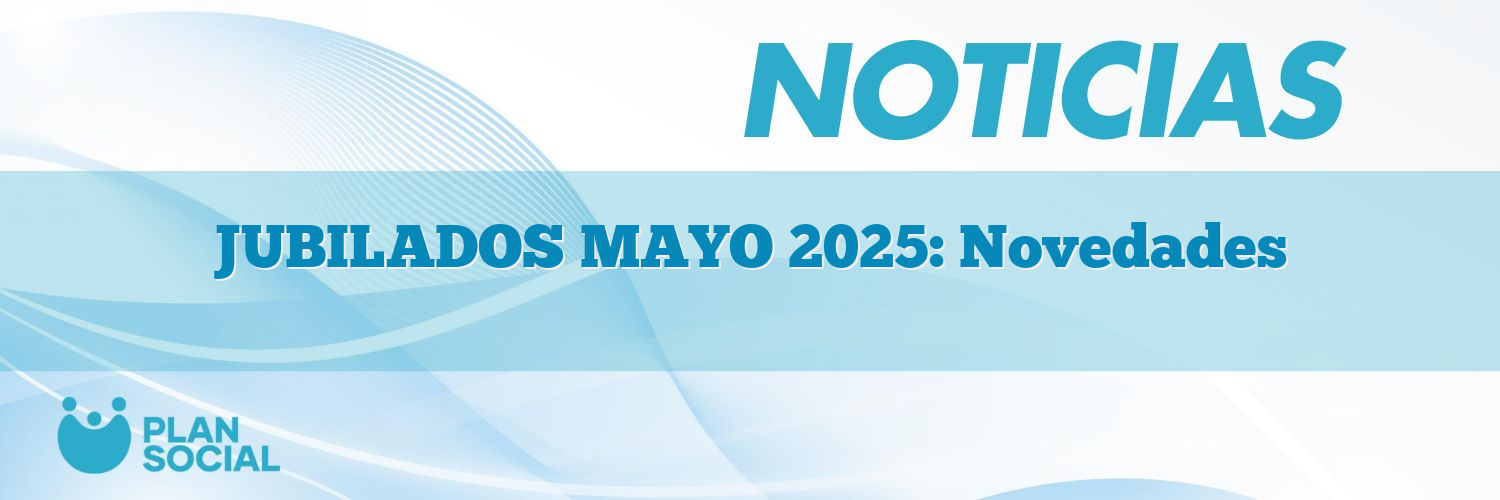 JUBILADOS MAYO 2025: Novedades
