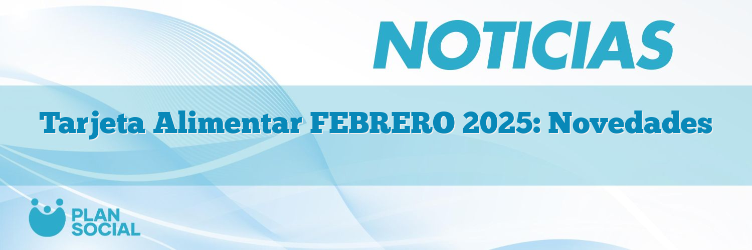 Tarjeta Alimentar FEBRERO 2025: Novedades