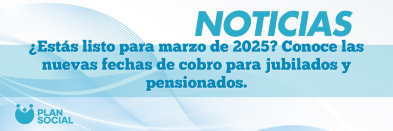 ¿Estás listo para marzo de 2025? Conoce las nuevas fechas de cobro para ...