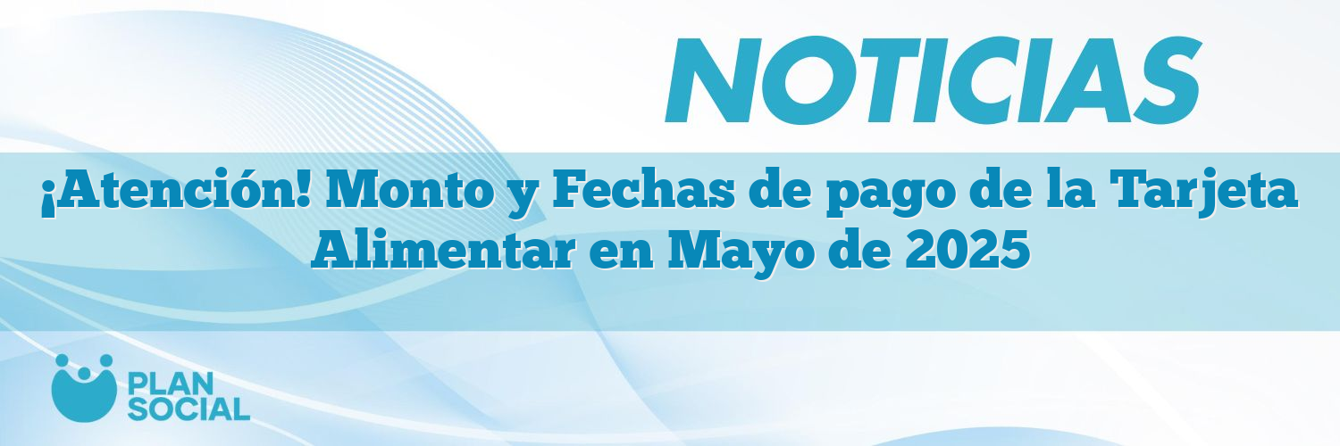¡Atención! Monto y Fechas de pago de la Tarjeta Alimentar en Mayo de 2025