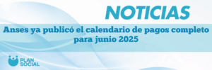 Anses ya publicó el calendario de pagos completo para junio 2025