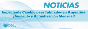 Impactante Cambio para Jubilados en Argentina: ¡Aumento y Actualización Mensual!