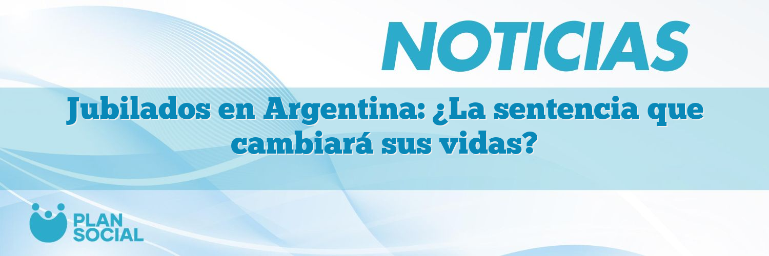 Jubilados en Argentina: ¿La sentencia que cambiará sus vidas?