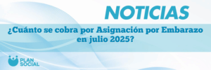 ¿Cuánto se cobra por Asignación por Embarazo en julio 2025?