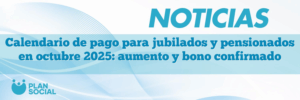 Calendario de pago para jubilados y pensionados en octubre 2025: aumento y bono confirmado