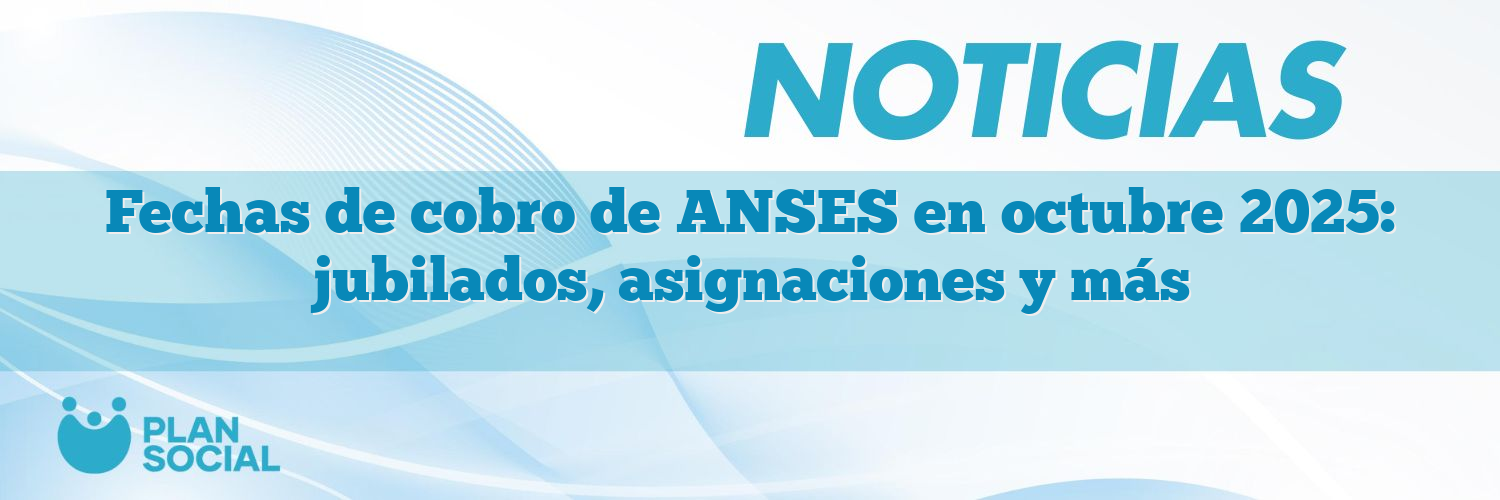 Fechas de cobro de ANSES en octubre 2025: jubilados, asignaciones y más