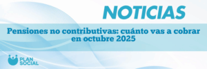 Pensiones no contributivas: cuánto vas a cobrar en octubre 2025