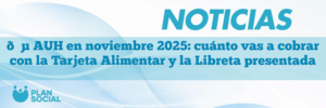 💵 AUH en noviembre 2025: cuánto vas a cobrar con la Tarjeta Alimentar y la Libreta presentada
