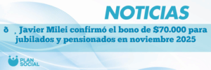 💸 Javier Milei confirmó el bono de $70.000 para jubilados y pensionados en noviembre 2025