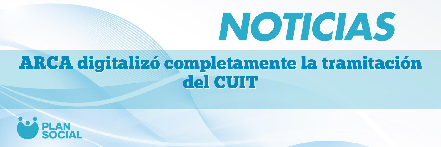 ARCA digitalizó completamente la tramitación del CUIT