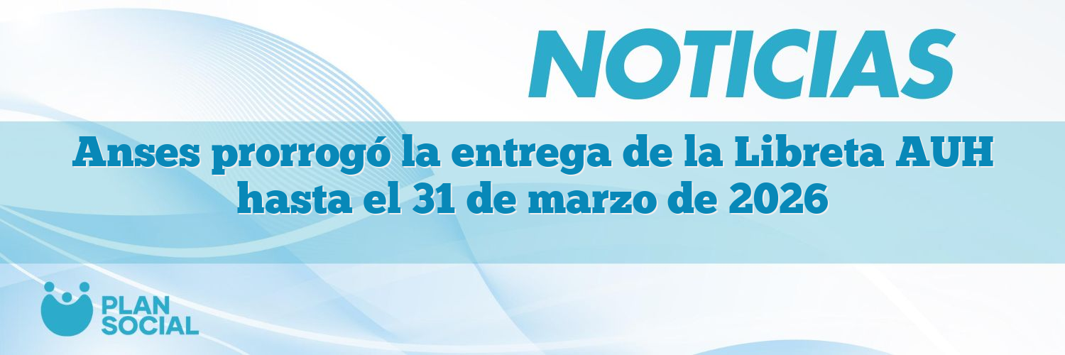 Anses prorrogó la entrega de la Libreta AUH hasta el 31 de marzo de 2026