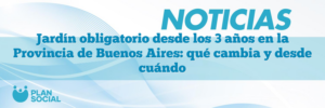 Jardín obligatorio desde los 3 años en la Provincia de Buenos Aires: qué cambia y desde cuándo