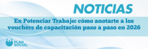 Ex Potenciar Trabajo: cómo anotarte a los vouchers de capacitación paso a paso en 2026