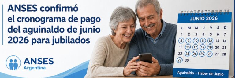 ANSES confirmó el cronograma de pago del aguinaldo de junio 2026 para ...