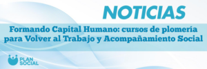 Formando Capital Humano: cursos de plomería para Volver al Trabajo y Acompañamiento Social