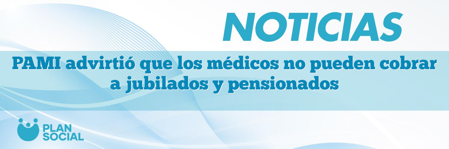 PAMI advirtió que los médicos no pueden cobrar a jubilados y pensionados