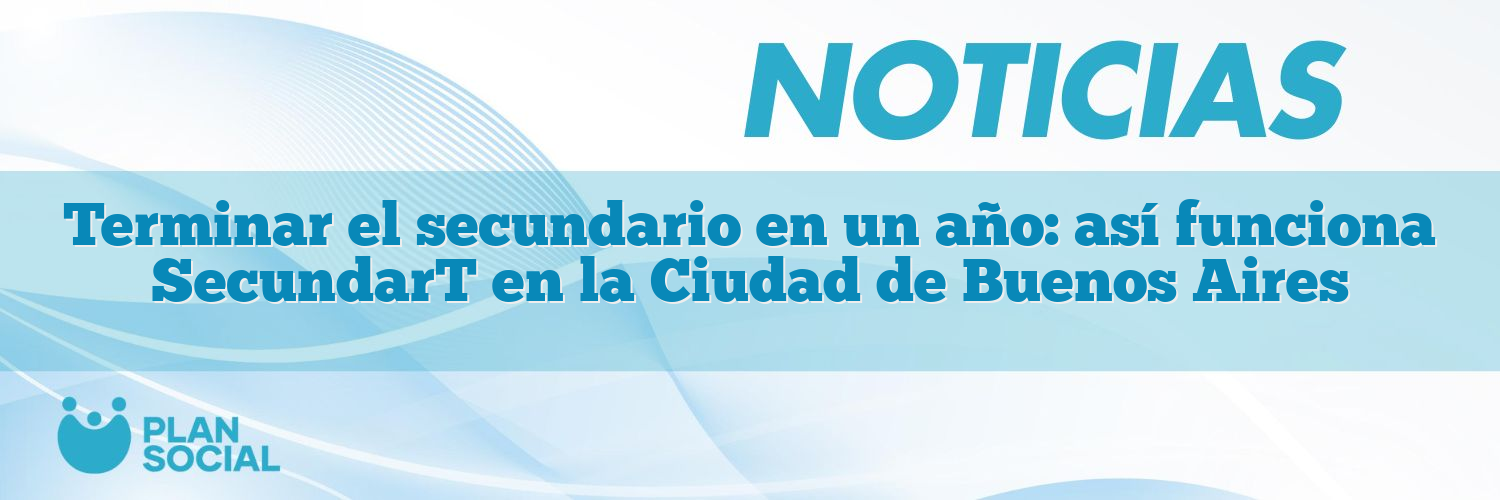 Terminar el secundario en un año: así funciona SecundarT en la Ciudad de Buenos Aires